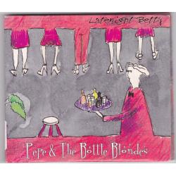 Late Night Betty by Pepe & the Bottle Blondes CD 2000 - Very Good